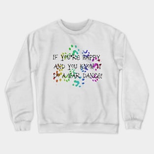 If you're happy and you know it, do a WAR DANCE! Crewneck Sweatshirt